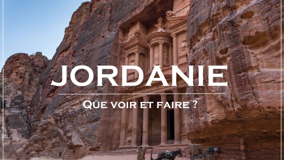 Que voir et faire en Jordanie ? Que voir et faire en Jordanie ?