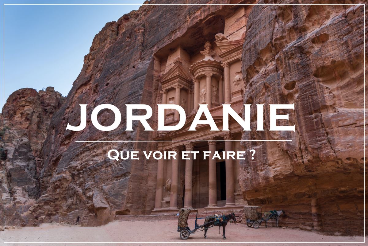 Que voir et faire en Jordanie ?